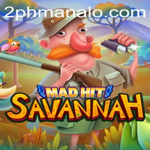 MadHitSavannah: A Thrilling Adventure with 2PH Dynamics